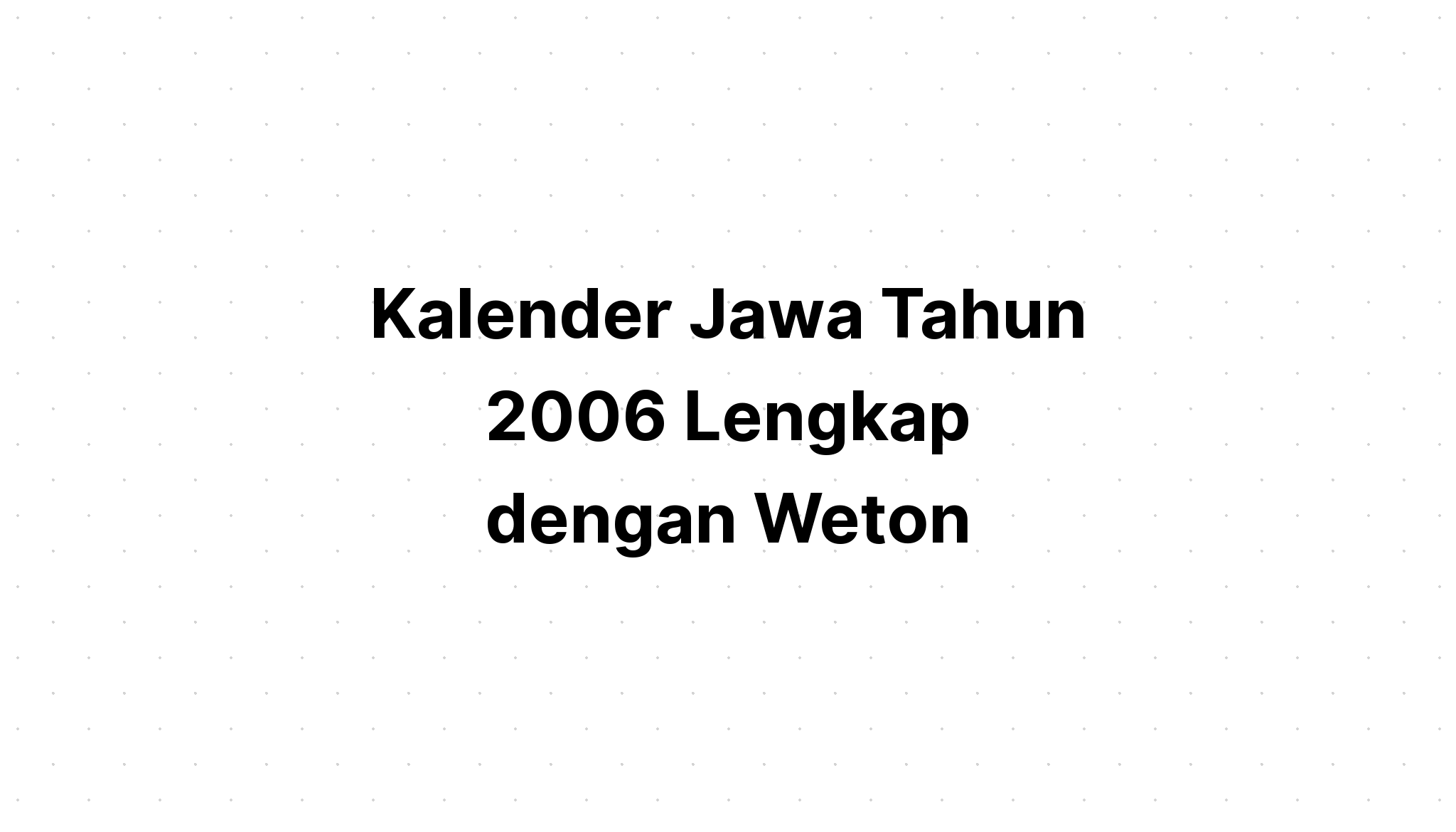 Kalender Jawa Tahun 2006 Lengkap Dengan Weton Kalenderize 6662